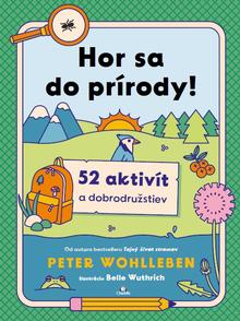Kniha: Hor sa do prírody! - Peter Wohlleben