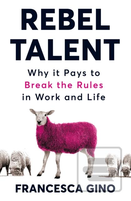 Rebel Talent : Why it Pa…