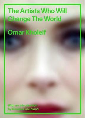 Kniha: The Artists Who Will Change the World - Omar Kholeif
