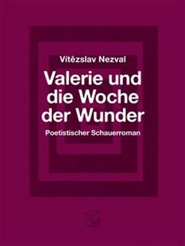 Kniha: Valerie und die Woche der Wunder - Poetistischer Schauerroman - Vítězslav Nezval