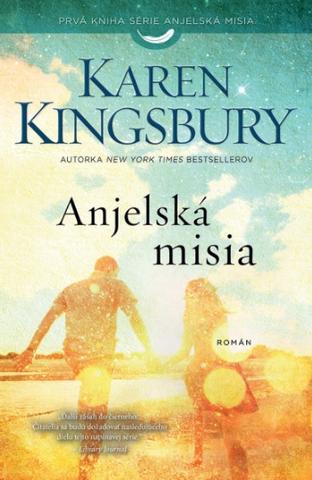 Kniha: Anjelská misia - Karen Kingsbury
