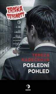 Kniha: Poslední pohled - Zrnka temnoty (22.díl) - Tereza Kadečková