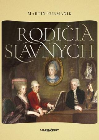 Kniha: Rodičia slávnych - Martin Furmanik