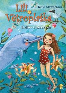 Kniha: Lili Větroplaška Delfíni v ohrožení! - 2. vydanie - Tanya Stewnerová