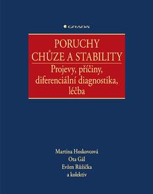 Kniha: Poruchy chůze a stability - Projevy, příčiny, diferenciální diagnostika, léčba - Martina Hoskovcová; Ota Gál; Evžen Růžička