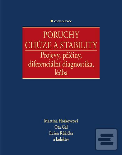 Kniha: Poruchy chůze a stability - Projevy, příčiny, diferenciální diagnostika, léčba - Martina Hoskovcová; Ota Gál; Evžen Růžička
