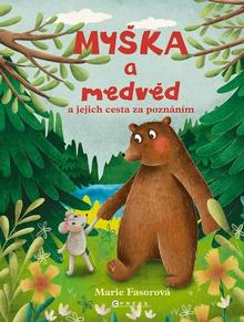Kniha: Myška a medvěd - a jejich cesta za poznáním - Marie Fasorová