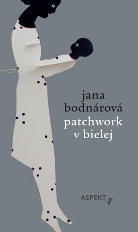 Kniha: Patchwork v bielej - Jana Bodnárová