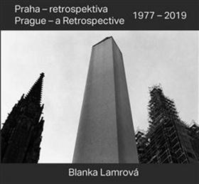 Kniha: Praha - retrospektiva/Prague - a Retrospective 1977 - 2019 - Blanka Lamrová