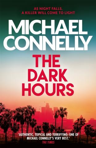 Kniha: The Dark Hours - 1. vydanie - Michael Connelly