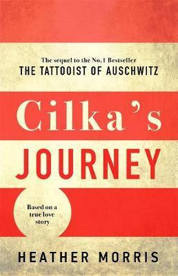 Kniha: Cilkas Journey : The sequel to The Tattooist of Auschwitz - Heather Morrisová