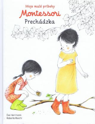 Kniha: Moje malé príbehy Montessori Prechádzka - Moje malé príbehy Montessori - 1. vydanie