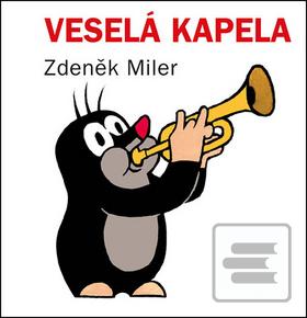 Kniha: Veselá kapela - 4. vydanie - Zdeněk Miler, Jiří Žáček