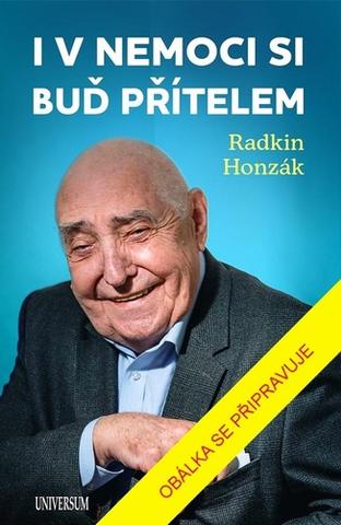 Kniha: I v nemoci si buď přítelem - 2. vydanie - Radkin Honzák