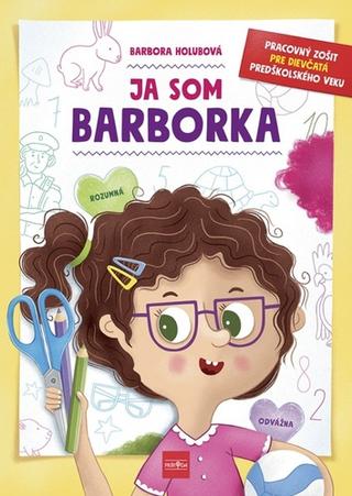 Kniha: Ja som Barborka - Rozumná - 1. vydanie - Barbora Holubová