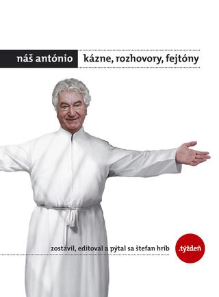 Kniha: Náš António - Kázne Rozhovory Fejtóny - Anton Srholec, Štefan Hríb