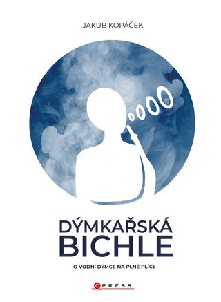 Kniha: Dýmkařská bichle - O vodní dýmce na plné plíce - 1. vydanie - Jakub Kopáček
