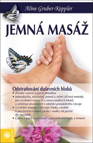 Kniha: Jemná masáž - Odstraňování duševních bloku - Odstraňování duševních bloků - 1. vydanie - Aline Gruber-Keppler
