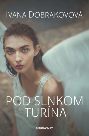 Kniha: Pod slnkom Turína - Ivana Dobrakovová