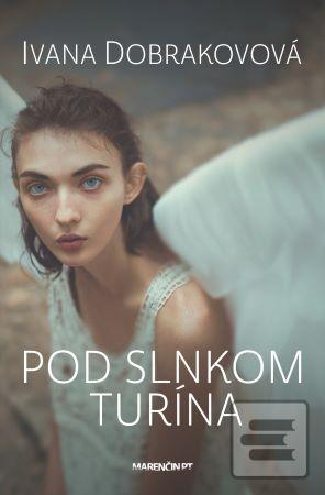 Kniha: Pod slnkom Turína - Ivana Dobrakovová