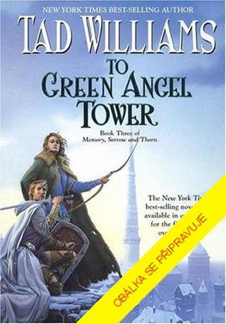 Kniha: Věž zeleného anděla - 2. část - Vzpomínka, Trn a Žal 3 - 2. vydanie - Tad Williams