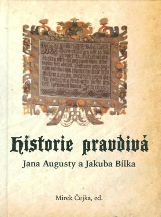 Kniha: Historie pravdivá Jana Augusty a Jakuba Bílka - Mirek Čejka