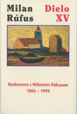 Kniha: Milan Rúfus: Dielo XV - Rozhovory s Milanom Rúfusom 1965 - 1999 - Milan Rúfus