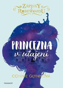 Kniha: Zápisky z Rosewoodu Princezna v utajení - Connie Glynnová