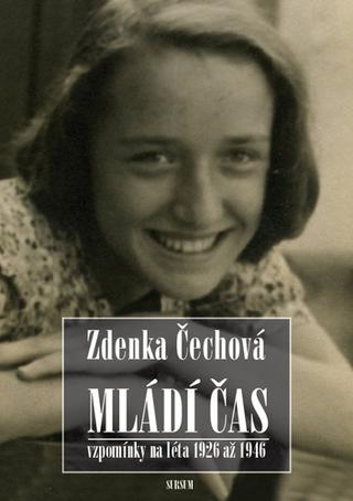 Kniha: Mládí čas - Vzpomínky na léta 1926–1946 - Zdenka Čechová
