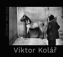 Kniha: Viktor Kolář. Ostrava 1963-2024 - Viktor Kolář