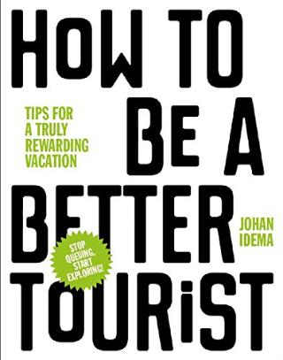 Kniha: How to be a Better Tourist - Johan Idema