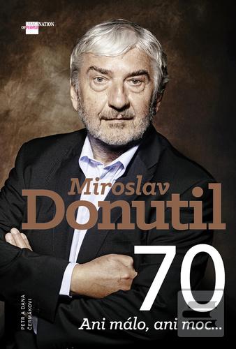 Kniha: Miroslav Donutil 70 - Ani málo, ani moc... - Dana Čermáková, Petr Čermák