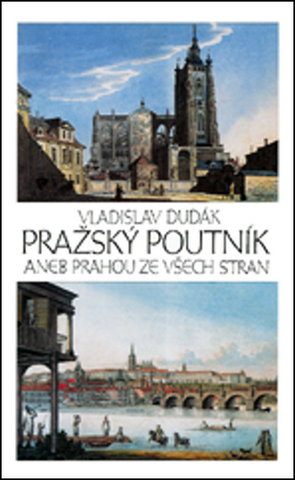 Kniha: Pražský poutník aneb Prahou ze všech stran - Vladislav Dudák