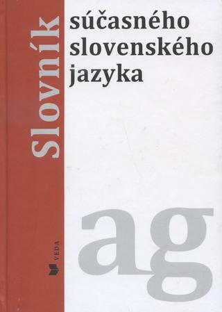 Kniha: Slovník súčasného slovenského jazyka A-G - slovenčina - Alexandra Jarošová