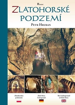Kniha: Zlatohorské podzemí, dotisk - Petr Hruban