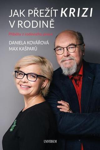 Kniha: Jak přežít krizi v rodině - Příběhy z rodinného práva - 1. vydanie - Daniela Kovářová