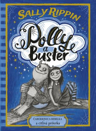 Kniha: Polly a Buster: Čarodejnica rebelka a citlivá príšerka - Polly a Buster 1 - 1. vydanie - Sally Rippin