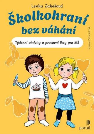 Kniha: Školkohraní bez váhání - Týdenní aktivity a pracovní listy pro MŠ - Lenka Jakešová
