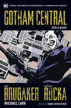 Kniha: Gotham Central 2 - Šašci a blázni - Gotham Central 2: Jokers and Madmen - 1. vydanie - Ed Brubaker, Michael Lark, Greg Rucka