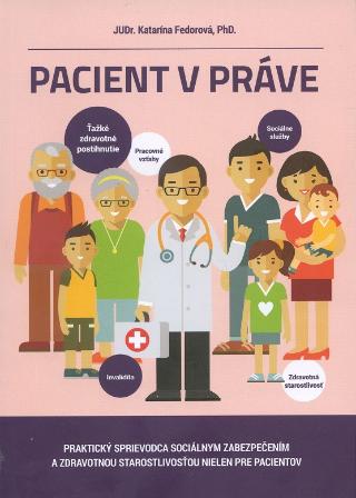 Kniha: Pacient v práve - Praktický sprievodca sociálnym zabezpečením a zdravotnou starostlivosťou nielen pre pacientov - Katarína Fedorová