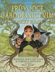 Kniha: Průvodce čarodějnictvím Toničky Bolavé - Rhianna Pratchett; Gabrielle Kent; Paul Kidby
