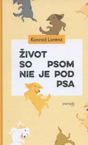 Kniha: Život so psom nie je pod psa - Konrad Lorenz