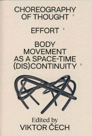 Kniha: Choreography of Thought – Effort – Body Movement as a Space-time (dis)continuity - Viktor Čech