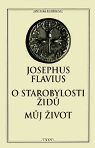 Kniha: O starobylosti židů Můj život - 3. vydanie - Josephus Flavius
