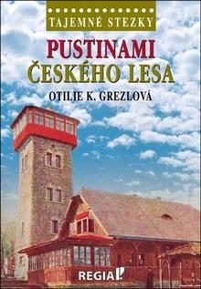 Kniha: Pustinami Českého lesa - Otilie K. Grezlová