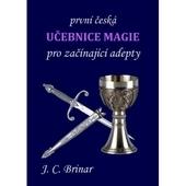 Kniha: První česká učebnice magie pro začínající adepty - pro začínající adepty - J. C. Brinar