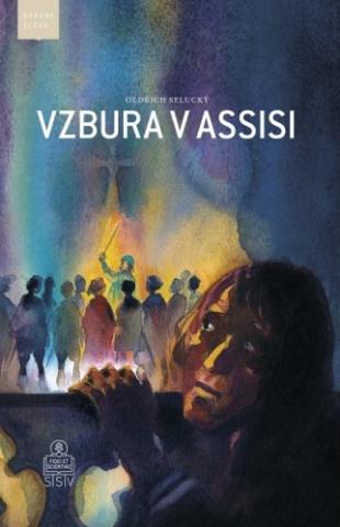 Kniha: Vzbura v Assisi - Oldřich Selucký