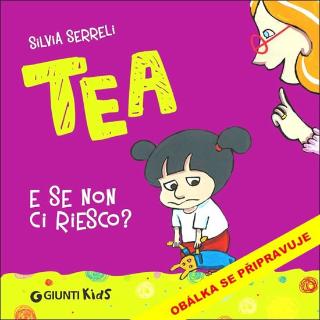 Kniha: TEA - A co když to nedokážu? - 1. vydanie - Silvia Serreli