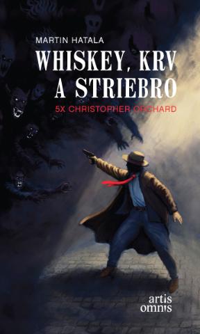 Kniha: Whiskey, krv a striebro - 5x Christopher Orchard - 1. vydanie - Martin Hatala