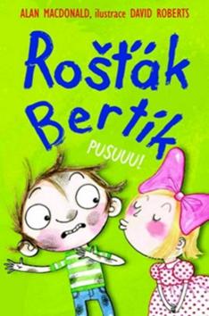 Kniha: Rošťák Bertík Pusuuu! - 1. vydanie - Alan MacDonald